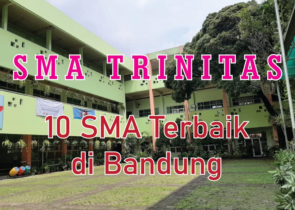SMA Trinitas masuk 10 SMA Terbaik se-Bandung Raya – Sekolah Katolik YPII Bandung